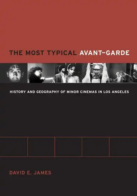 The Most Typical Avant-Garde: History and Geography of Minor Cinemas in Los Angeles - Paperback