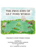 The Frog King of Lily Pond World: Children's Short Stories and Poems - Paperback