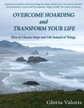 Overcome Hoarding and Transform Your Life: How to Choose Hope and Life Instead of Things - Paperback