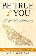 Be True 2 You: A Spiritual Awakening: Women's Impact Book & Journal - Paperback