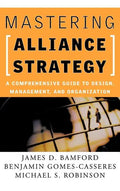 Mastering Alliance Strategy: A Comprehensive Guide to Design, Management, and Organization - Hardcover