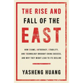 The Rise and Fall of the East: How Exams, Autocracy, Stability, and Technology Brought China Success, and Why They Might Lead to Its Decline - Paperback