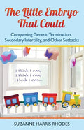 The Little Embryo That Could: Conquering Genetic Termination, Secondary Infertility, and Other Setbacks - Paperback