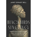 Blackbirds Singing: Inspiring Black Women's Speeches from the Civil War to the Twenty-First Century - Hardcover