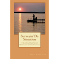 Surveyin' Da Situation: The life and times of a native Yooper from Michigan's Upper Peninsula. - Paperback