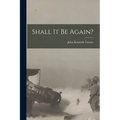 Shall It Be Again? - Paperback