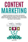 Content Marketing: Proven Strategies to Attract an Engaged Audience Online with Great Content and Social Media to Win More Customers, Bui - Paperback