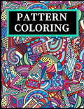 Pattern Coloring: Geometric Shapes and Patterns Coloring Book with Fun, Easy, and Relaxing Coloring Pages for stress relieve and creativity boost - Paperback