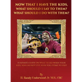 Now that I have the kids, what should I say to them? What should I do with them?: A fathers guide on what to do when your kids, who do not live with y - Hardcover