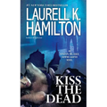 Kiss the Dead: An Anita Blake, Vampire Hunter Novel - Paperback