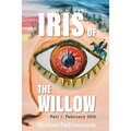 Iris of the Willow: Part 1: February 29th - Paperback