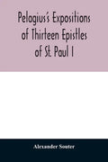 Pelagius's expositions of thirteen epistles of St. Paul I - Paperback