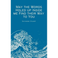 May the Words Holed up Inside me Find their Way to You - Paperback