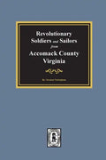Revolutionary Soldiers and Sailors from Accomack County, Virginia - Paperback