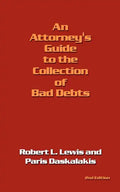 An Attorney's Guide to the Collection of Bad Debts: 2nd Edition - Paperback