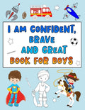 I Am Confident, Brave and Great Book for Boys: Positive Affirmations Coloring Books for Kids - Paperback