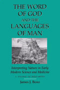 Word of God & the Languages of Man: Interpreting Nature in Early Modern Science and Medicine Volume I, Ficino to Descartes - Paperback