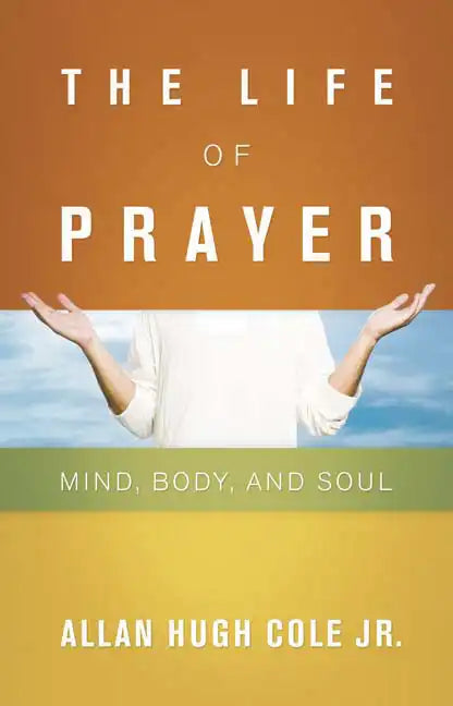 The Life of Prayer: Mind, Body, and Soul - Paperback