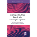 Intimate Partner Femicide: Contesting the Legal Story - Hardcover