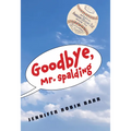 Goodbye, Mr. Spalding - Hardcover