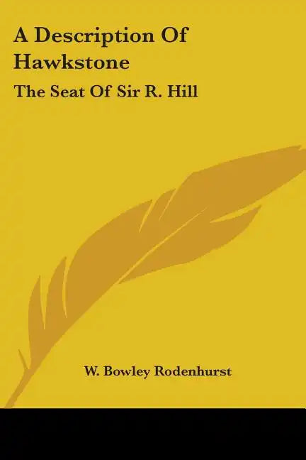 A Description Of Hawkstone: The Seat Of Sir R. Hill: With Brief Notices Of The Antiquities Of Bury Walls And Of Red Castle (1840) - Paperback