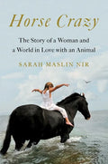 Horse Crazy: The Story of a Woman and a World in Love with an Animal - Hardcover