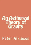 An Aethereal Theory of Gravity - Paperback
