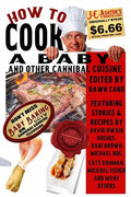 How to Cook a Baby: And Other Cannibal Cuisine - Paperback
