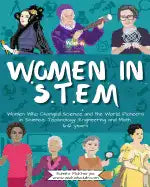 Women in STEM: Women Who Changed Science and the World Pioneers in Science, Technology, Engineering and Math - Paperback