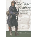The Upper Country: French Enterprise in the Colonial Great Lakes - Paperback