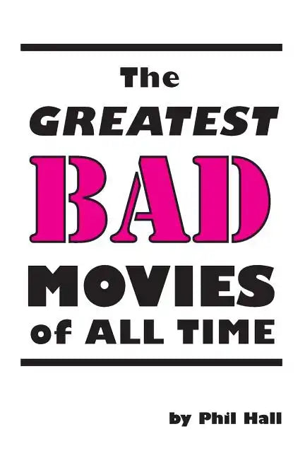 The Greatest Bad Movies of All Time - Paperback