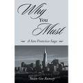 Why You Must: A San Francisco Saga - Paperback