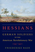Hessians: German Soldiers in the American Revolutionary War - Hardcover