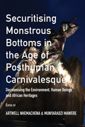 Securitising Monstrous Bottoms in the Age of Posthuman Carnivalesque?: Decolonising the Environment, Human Beings and African Heritages - Paperback