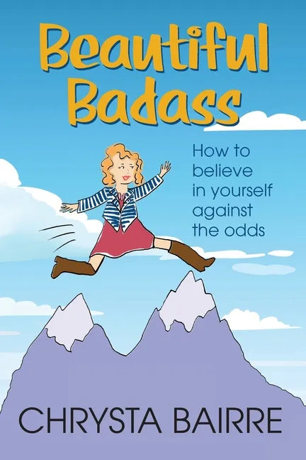 Beautiful Badass: How to Believe In Yourself Against the Odds - Paperback