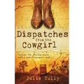Dispatches from the Cowgirl: Through the Looking Glass with a Navy Diplomat's Wife - Paperback