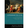 Consider No Evil: Two Faith Traditions and the Problem of Academic Freedom in Religious Higher Education - Hardcover