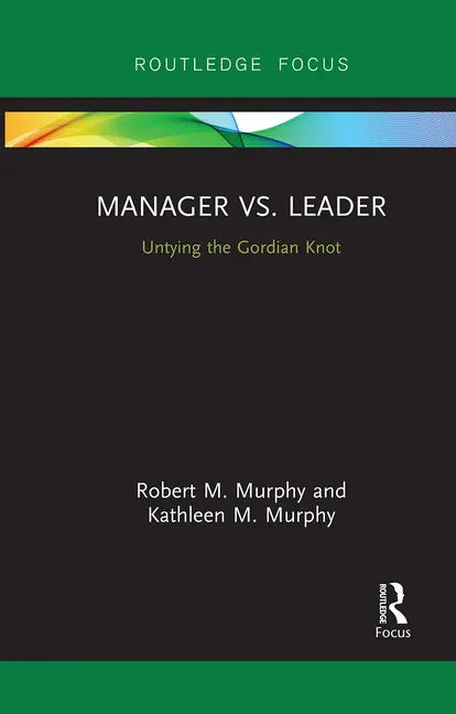 Manager vs. Leader: Untying the Gordian Knot - Paperback