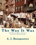 The Way It Was: Old World Italian Recipes For New World Cooks - Paperback