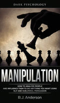 Manipulation: Dark Psychology - How to Analyze People and Influence Them to Do Anything You Want Using NLP and Subliminal Persuasion - Hardcover