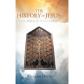 The History of Jesus: The Bible in a Nutshell - Hardcover