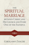 The Spiritual Marriage Between Christ and His Church and Every One of the Faithful - Hardcover