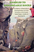 Rambles to Remarkable Rocks: An Explorer's Guide to Amazing Boulders and Rock Formations of the Greater Capital Region, Catskills, & Shawangunks - Paperback