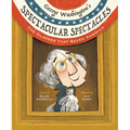 George Washington's Spectacular Spectacles: The Glasses That Saved America - Hardcover