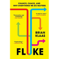 Fluke: Chance, Chaos, and Why Everything We Do Matters - Paperback