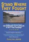 Stand Where They Fought: 150 Battlefields of the 77-Day Normandy Campaign - Hardcover