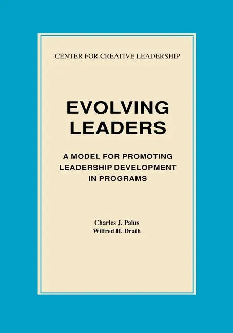 Evolving Leaders: A Model for Promoting Leadership Development in Programs - Paperback