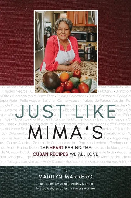 Just Like Mima's: The Heart Behind the Cuban Recipes We All Love - Hardcover