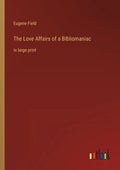 The Love Affairs of a Bibliomaniac: in large print - Paperback