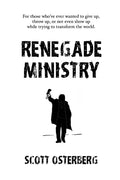 Renegade Ministry: For those who've ever wanted to give up, throw up, or not even show up while trying to transform the world. - Paperback